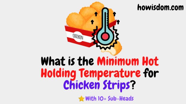 An article about What is the Minimum Hot Holding Temperature for Chicken Strips